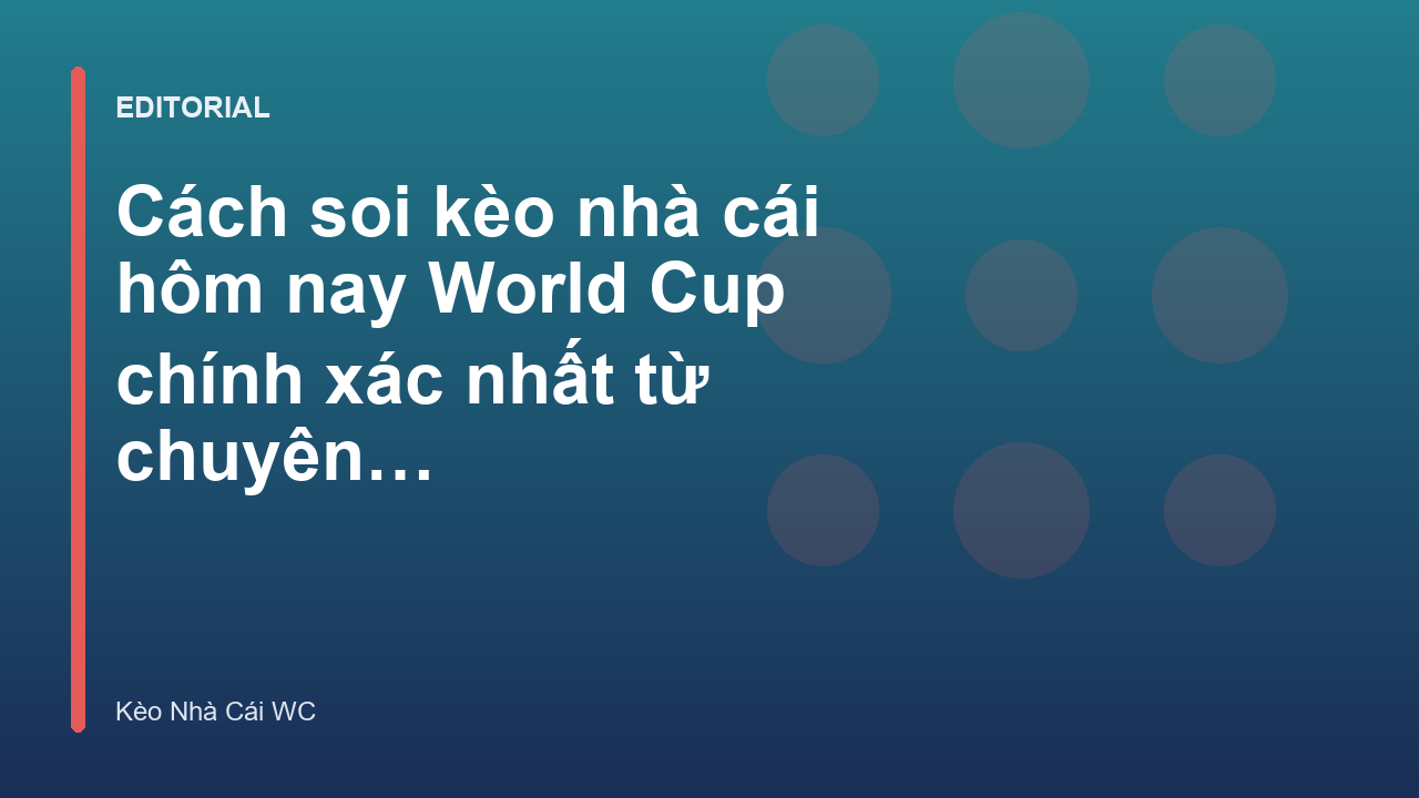 Chuyên gia phân tích kèo nhà cái hôm nay World Cup