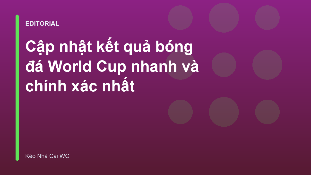 Bảng kết quả bóng đá World Cup cập nhật mới nhất