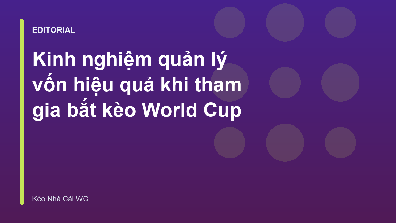 Chiến lược quản lý vốn khi soi kèo World Cup