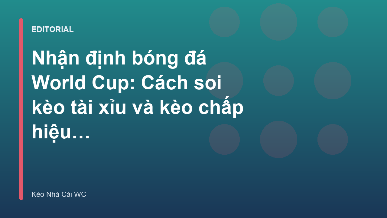 Chuyên gia phân tích nhận định bóng đá World Cup