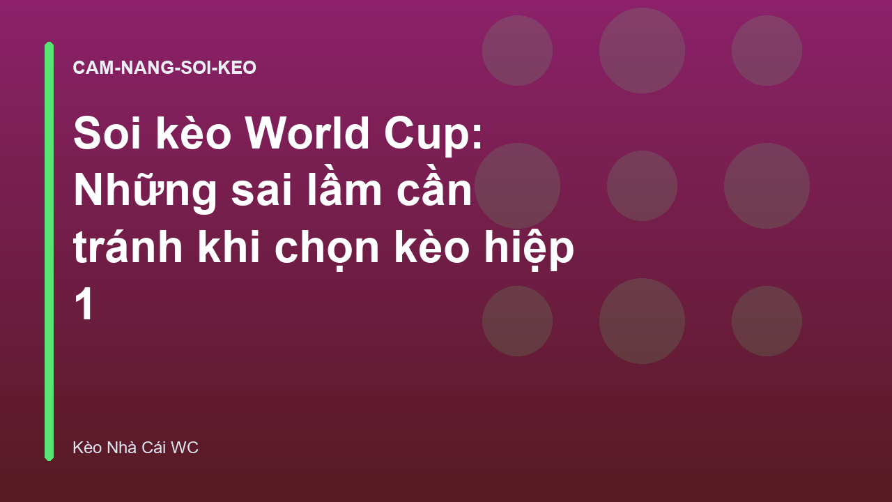 Soi kèo World Cup: Những sai lầm cần tránh khi chọn kèo hiệp 1